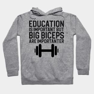 Education Is Important But Big Biceps Is Importanter Hoodie